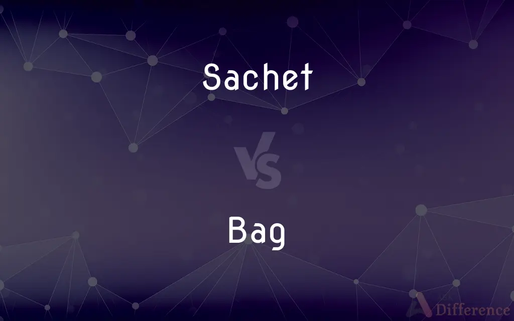 Sachet vs. Bag — What's the Difference?