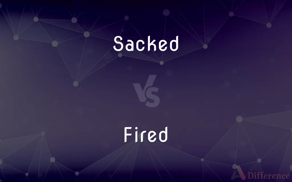 Sacked vs. Fired — What's the Difference?