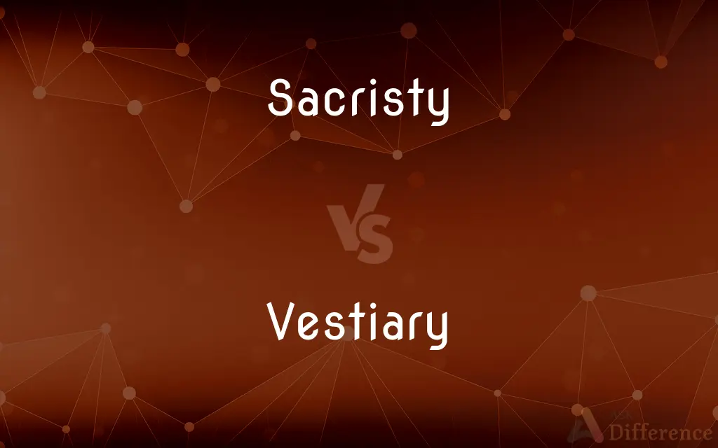Sacristy vs. Vestiary — What's the Difference?