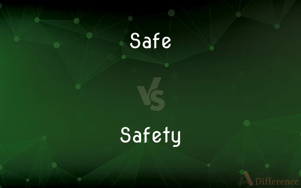 Safe vs. Safety — What's the Difference?