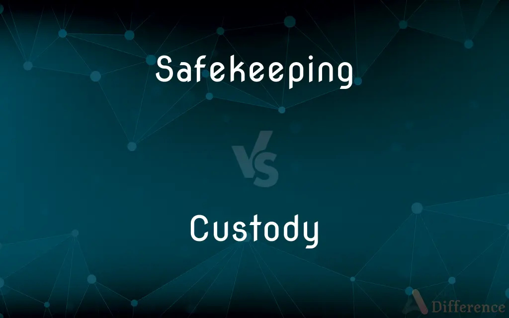 Safekeeping vs. Custody — What's the Difference?