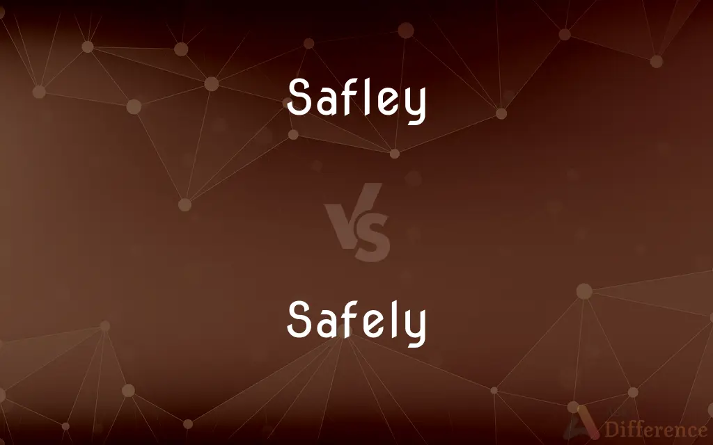Safley vs. Safely — Which is Correct Spelling?