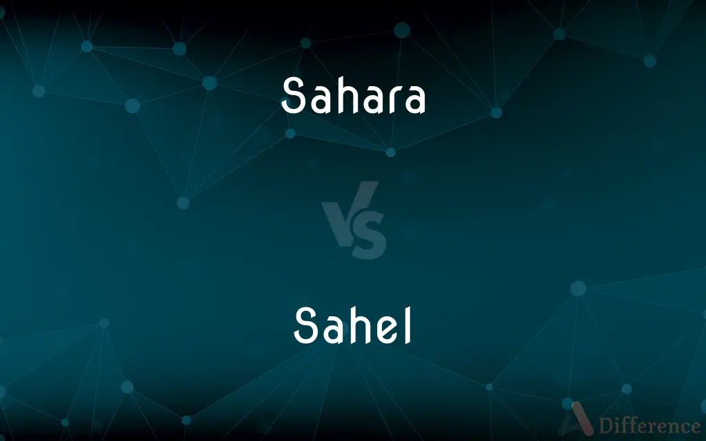 Sahara vs. Sahel — What's the Difference?