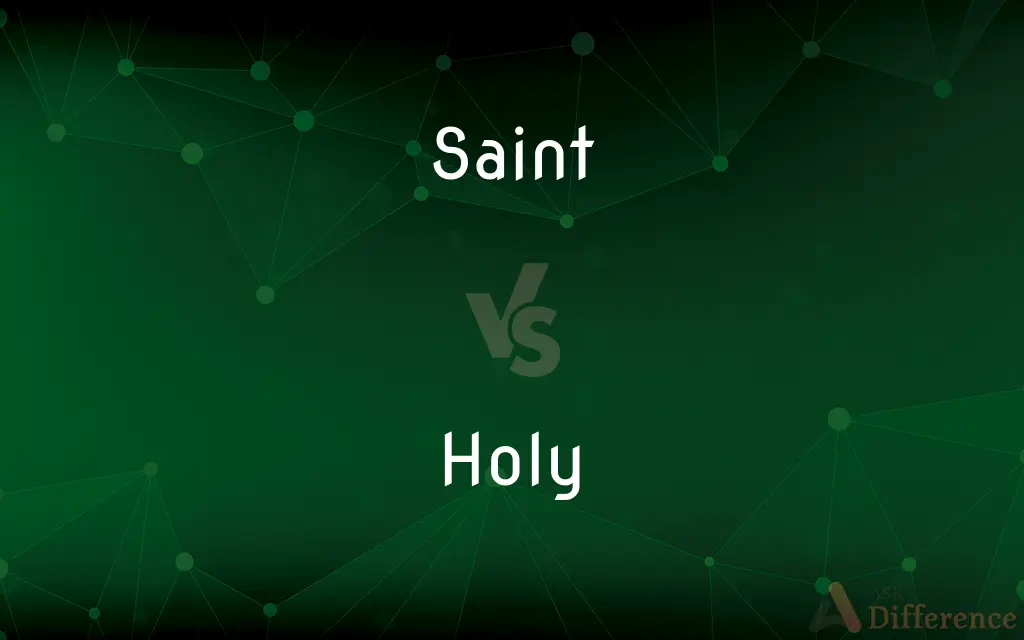 Saint vs. Holy — What's the Difference?