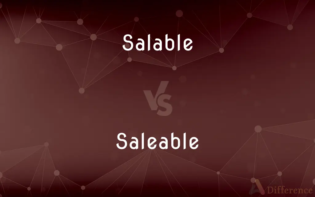 Salable vs. Saleable — What's the Difference?
