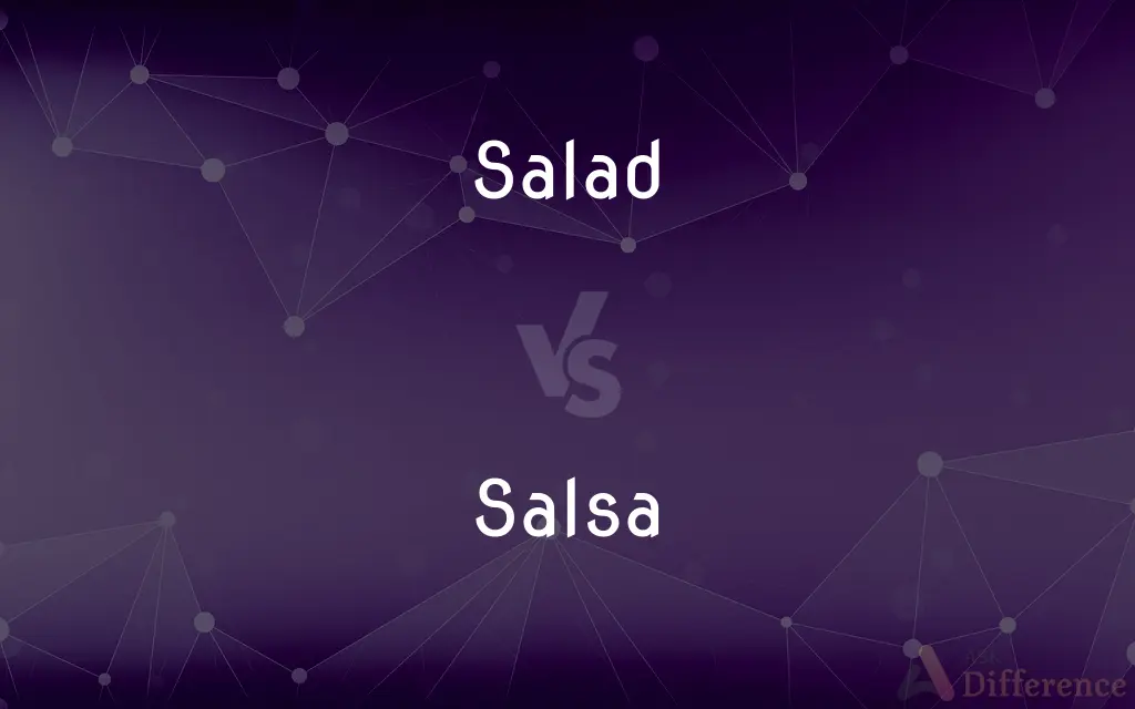 Salad vs. Salsa — What's the Difference?