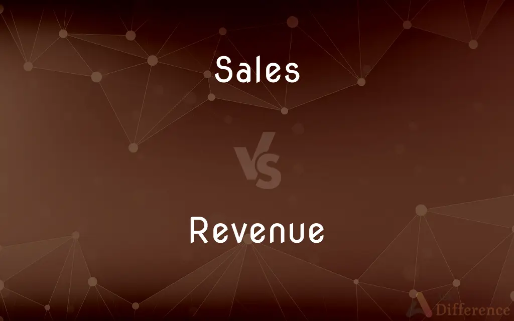 Sales vs. Revenue — What's the Difference?