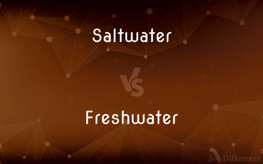 Saltwater vs. Freshwater — What's the Difference?