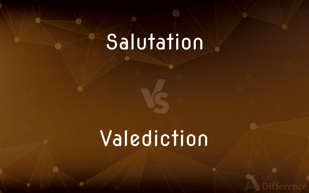 Salutation vs. Valediction — What's the Difference?