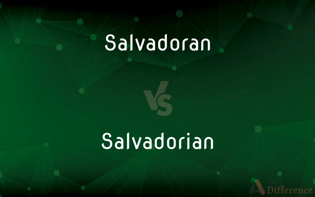 Salvadoran vs. Salvadorian — What's the Difference?