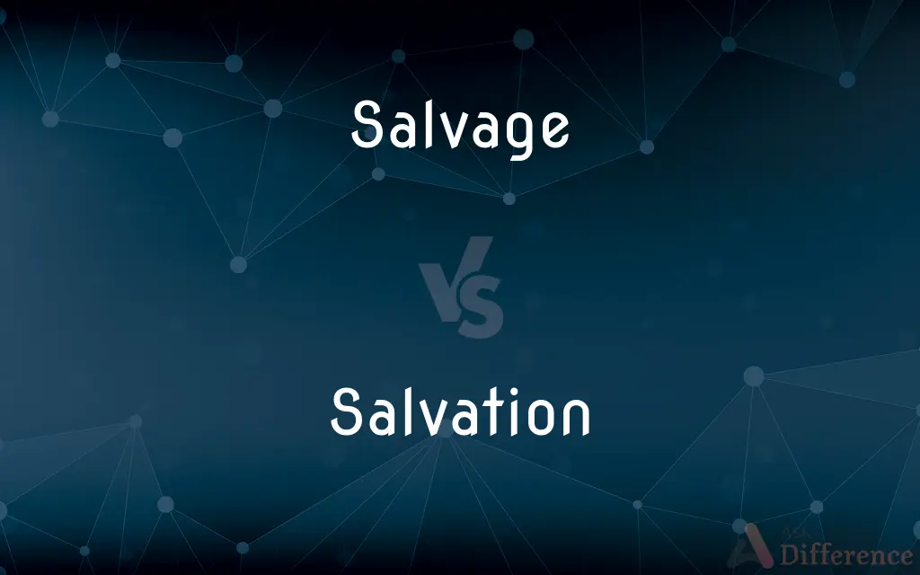 Salvage vs. Salvation — What's the Difference?
