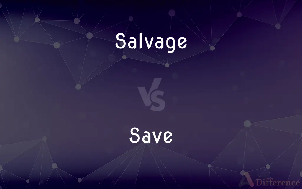 Salvage vs. Save — What's the Difference?