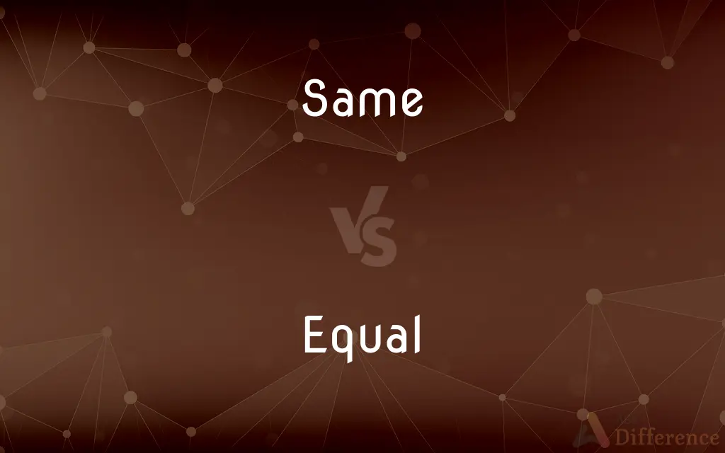 Same vs. Equal — What's the Difference?