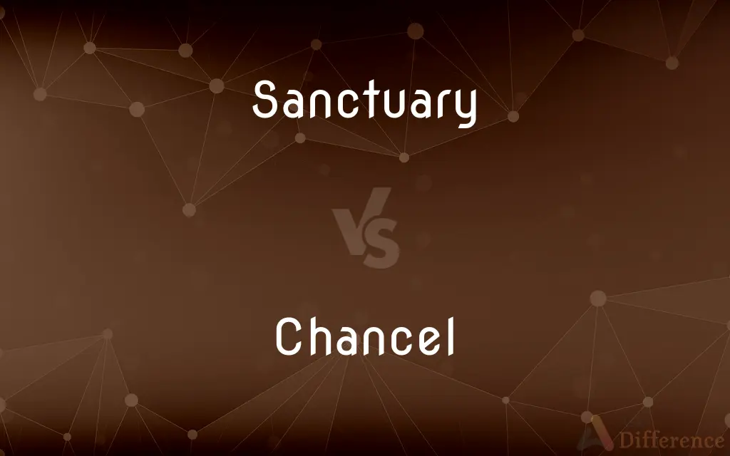 Sanctuary vs. Chancel — What's the Difference?