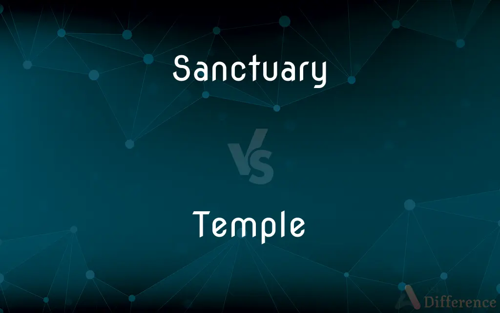 Sanctuary vs. Temple — What's the Difference?