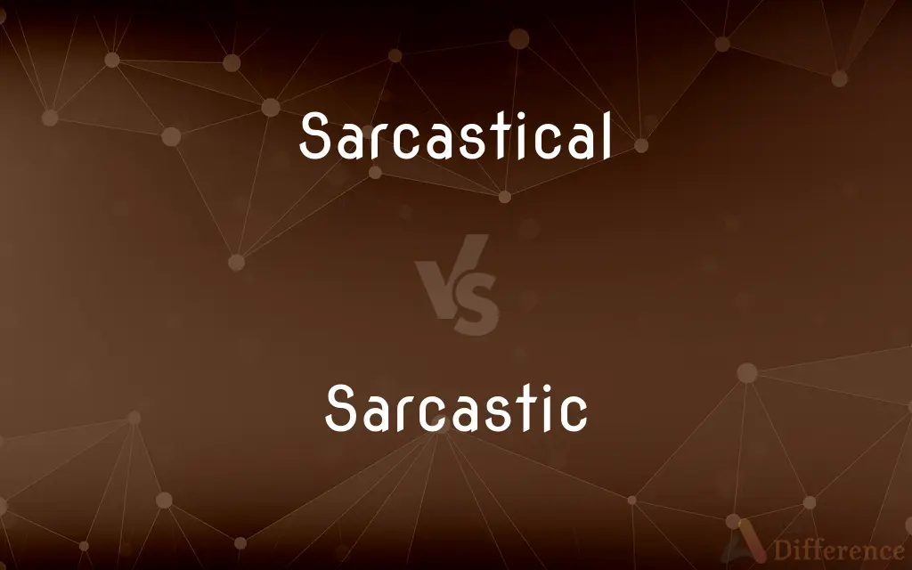 Sarcastical vs. Sarcastic — Which is Correct Spelling?