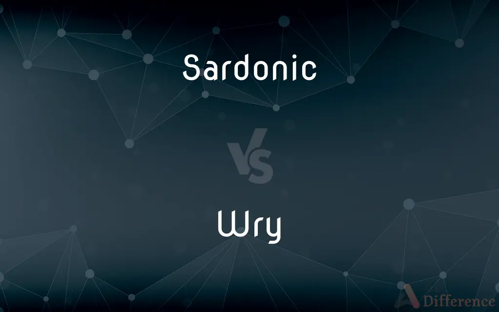 Sardonic vs. Wry — What's the Difference?