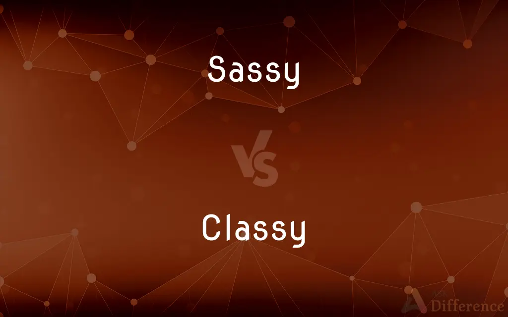 Sassy vs. Classy — What's the Difference?