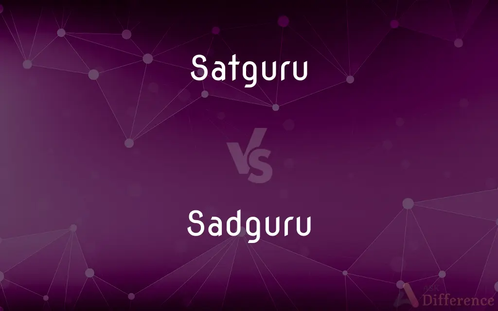 Satguru vs. Sadguru — What's the Difference?