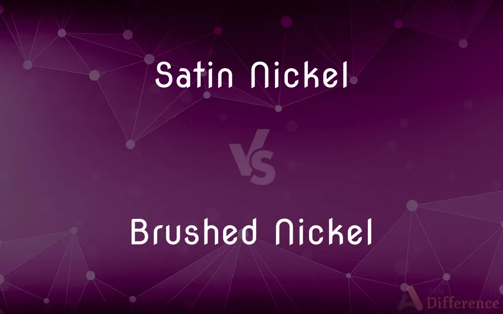 Satin Nickel vs. Brushed Nickel — What's the Difference?