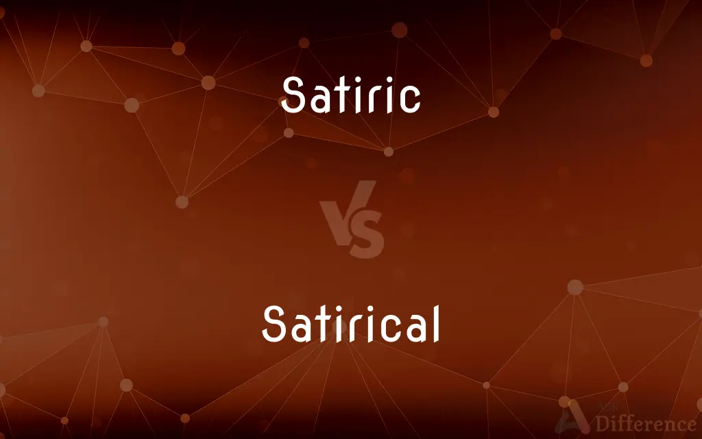 Satiric vs. Satirical — What's the Difference?