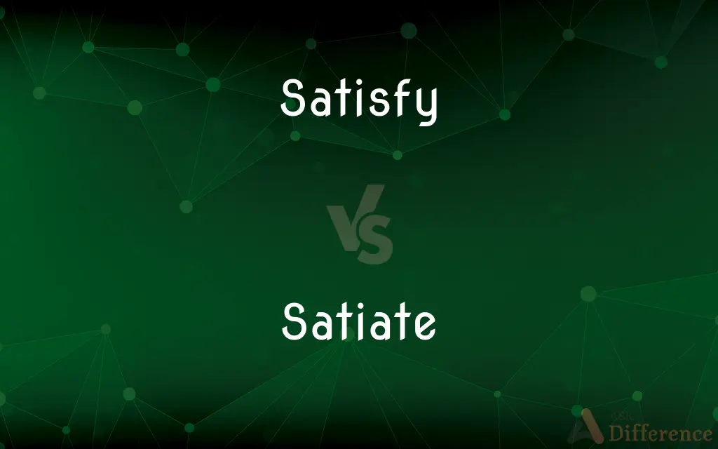 Satisfy vs. Satiate — What's the Difference?