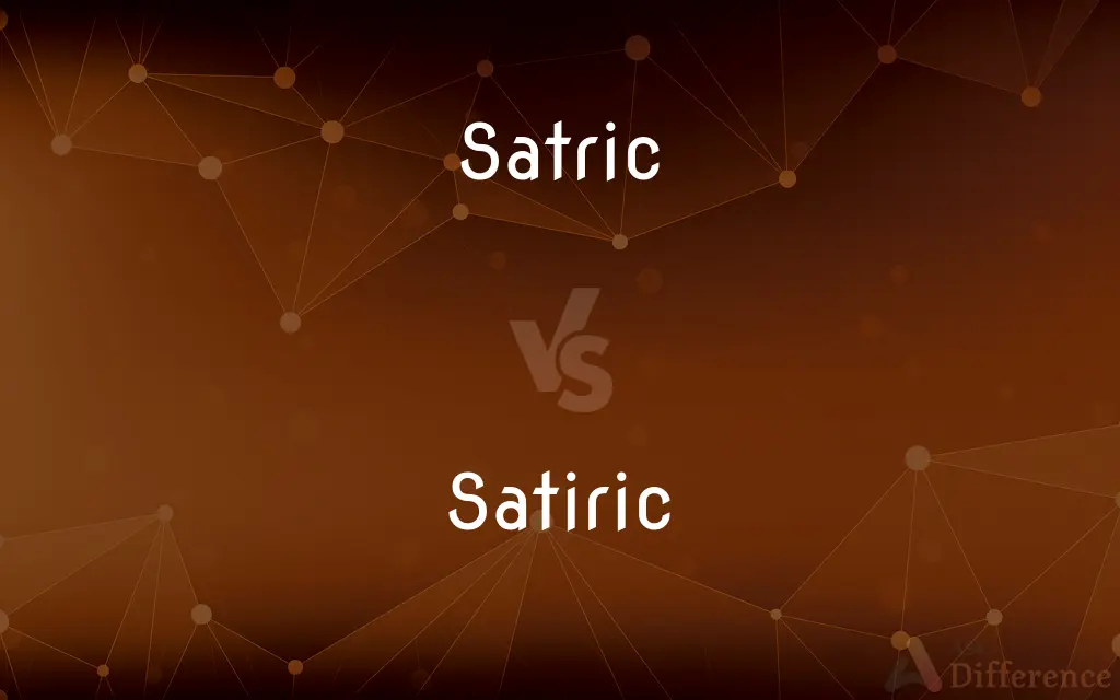 Satric vs. Satiric — Which is Correct Spelling?