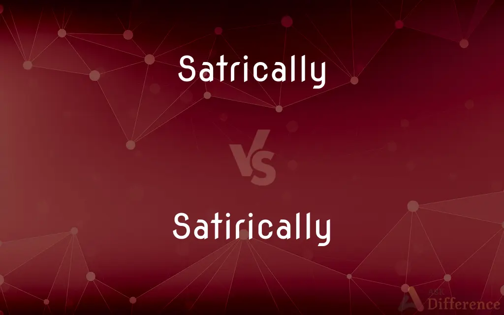 Satrically vs. Satirically — Which is Correct Spelling?