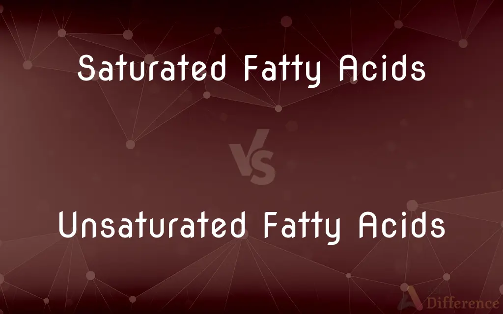 Saturated Fatty Acids vs. Unsaturated Fatty Acids — What's the Difference?