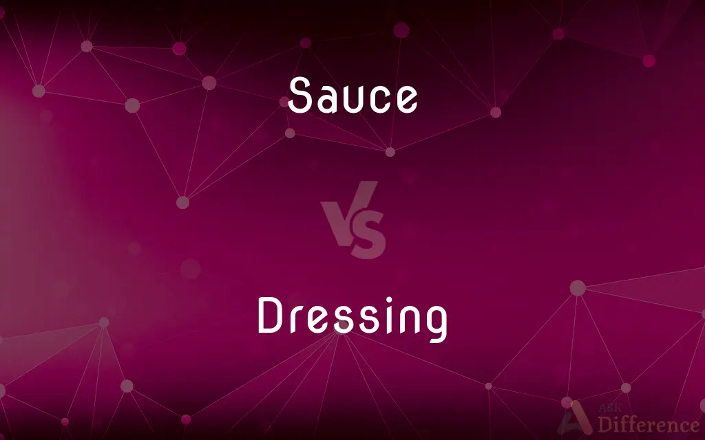 Sauce vs. Dressing — What's the Difference?