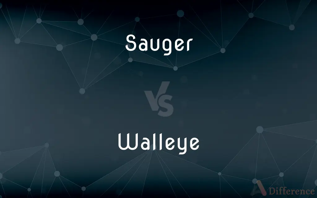 Sauger vs. Walleye — What's the Difference?