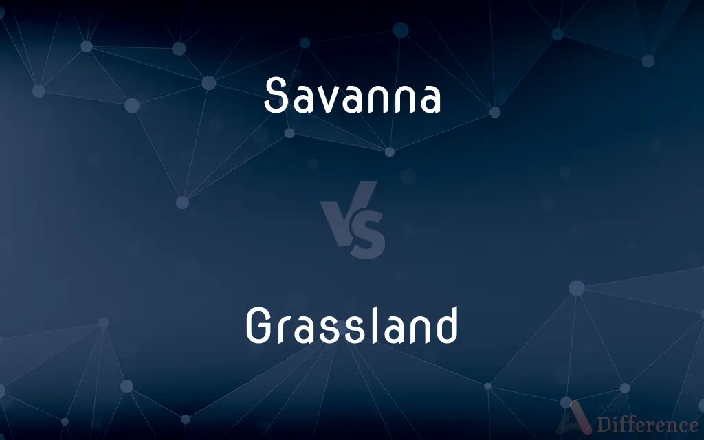 Savanna vs. Grassland — What's the Difference?