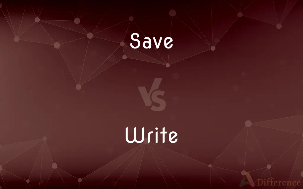 Save vs. Write — What's the Difference?
