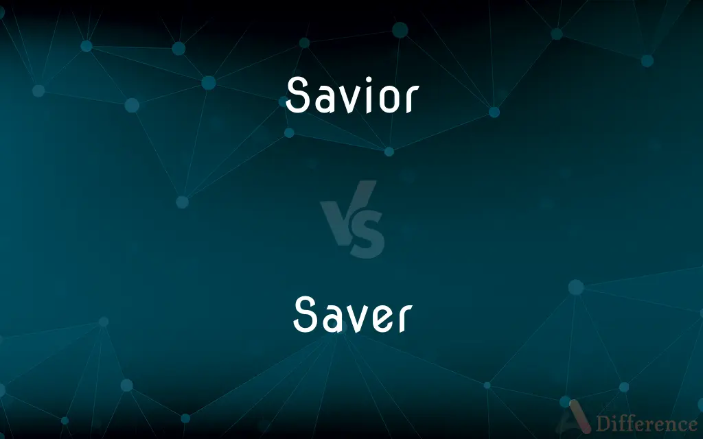 Savior vs. Saver — What's the Difference?