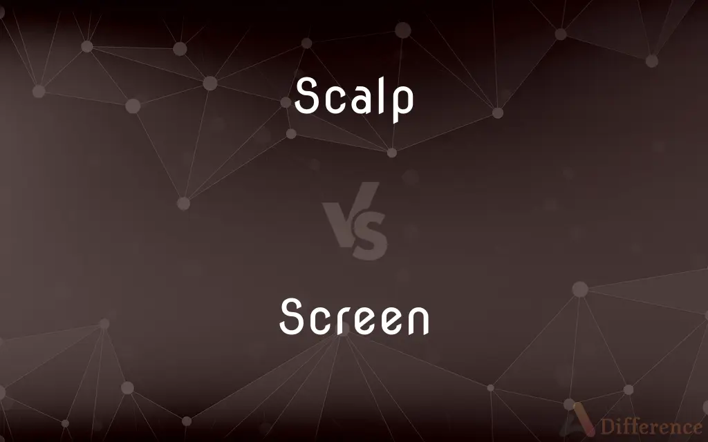 Scalp vs. Screen — What's the Difference?