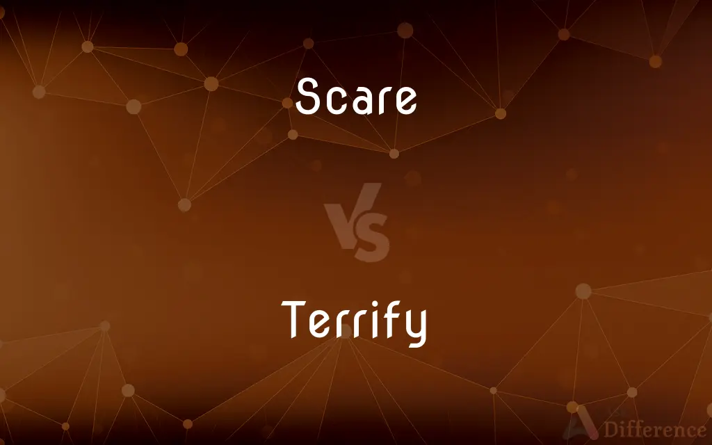 Scare vs. Terrify — What's the Difference?