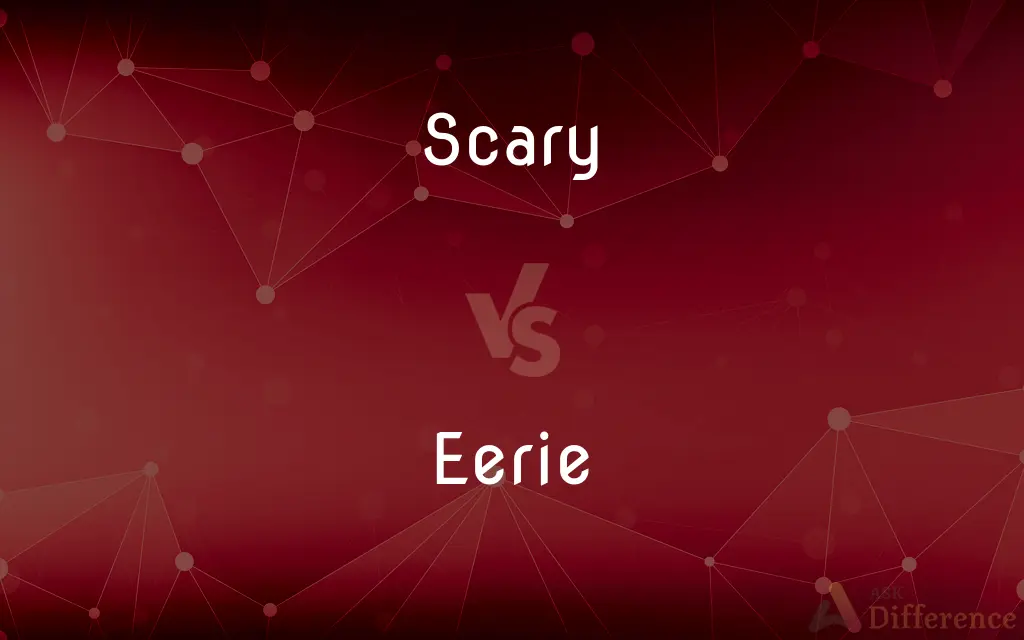 Scary vs. Eerie — What's the Difference?