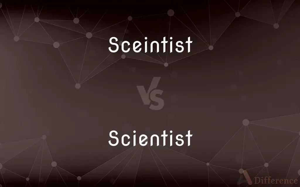 Sceintist vs. Scientist — Which is Correct Spelling?