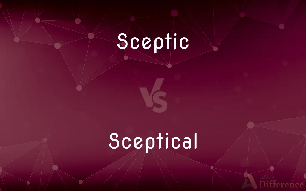 Sceptic vs. Sceptical — What's the Difference?