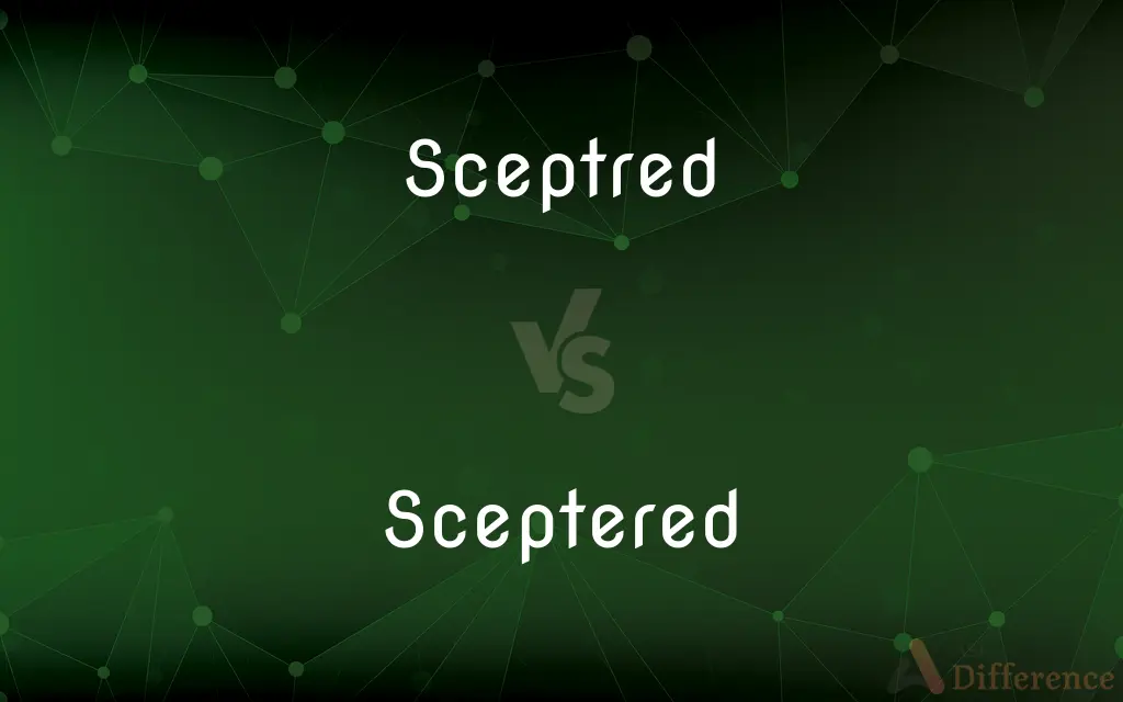 Sceptred vs. Sceptered — What's the Difference?