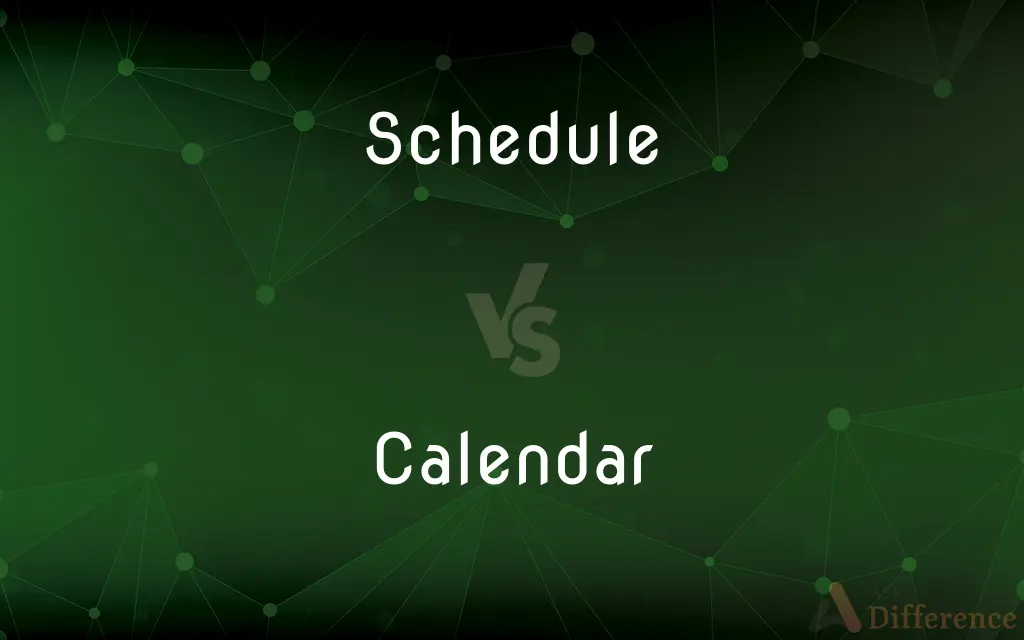 Schedule vs. Calendar — What's the Difference?