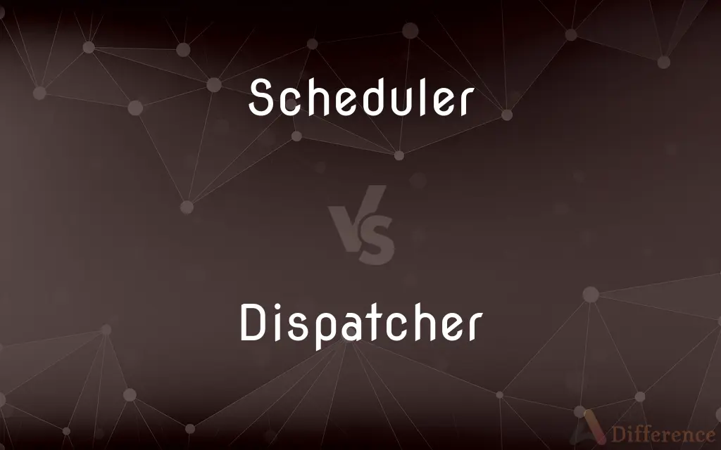 Scheduler vs. Dispatcher — What's the Difference?
