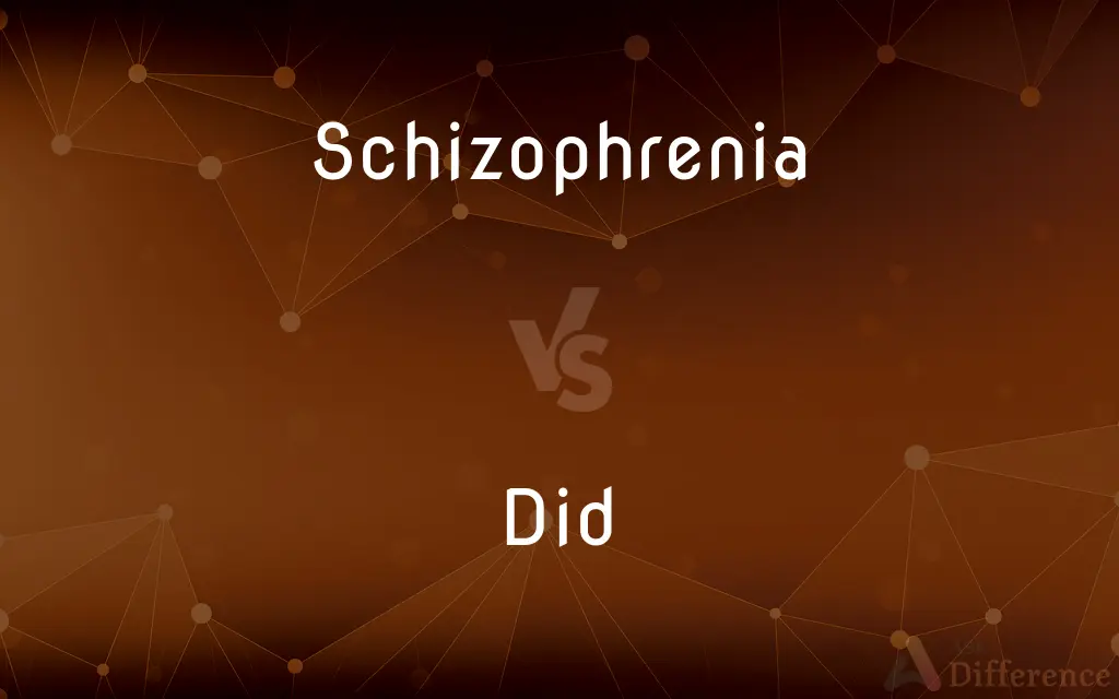 Schizophrenia vs. Did — What's the Difference?