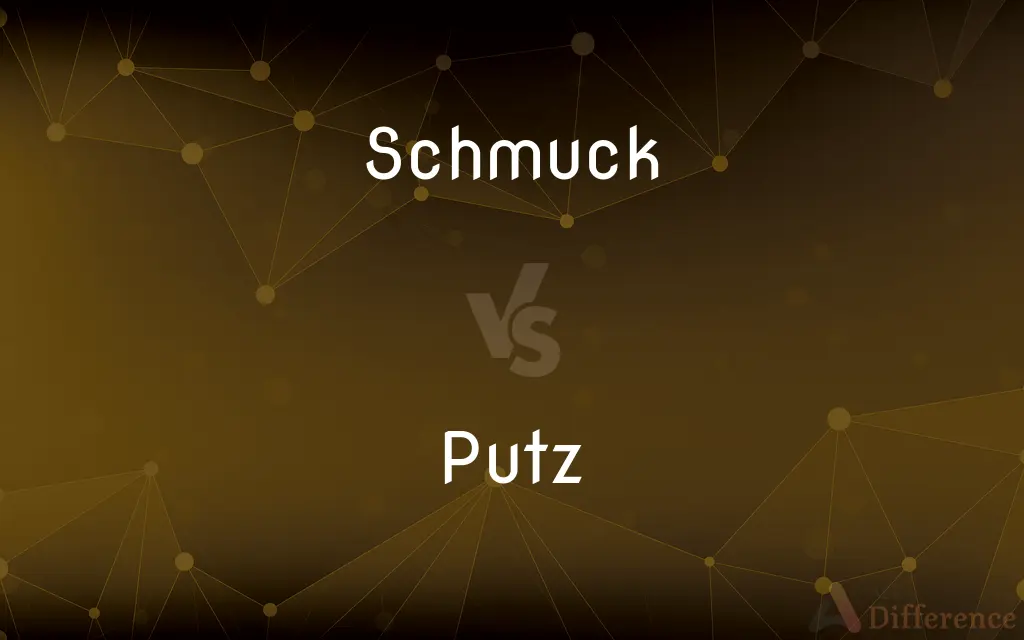 Schmuck vs. Putz — What's the Difference?