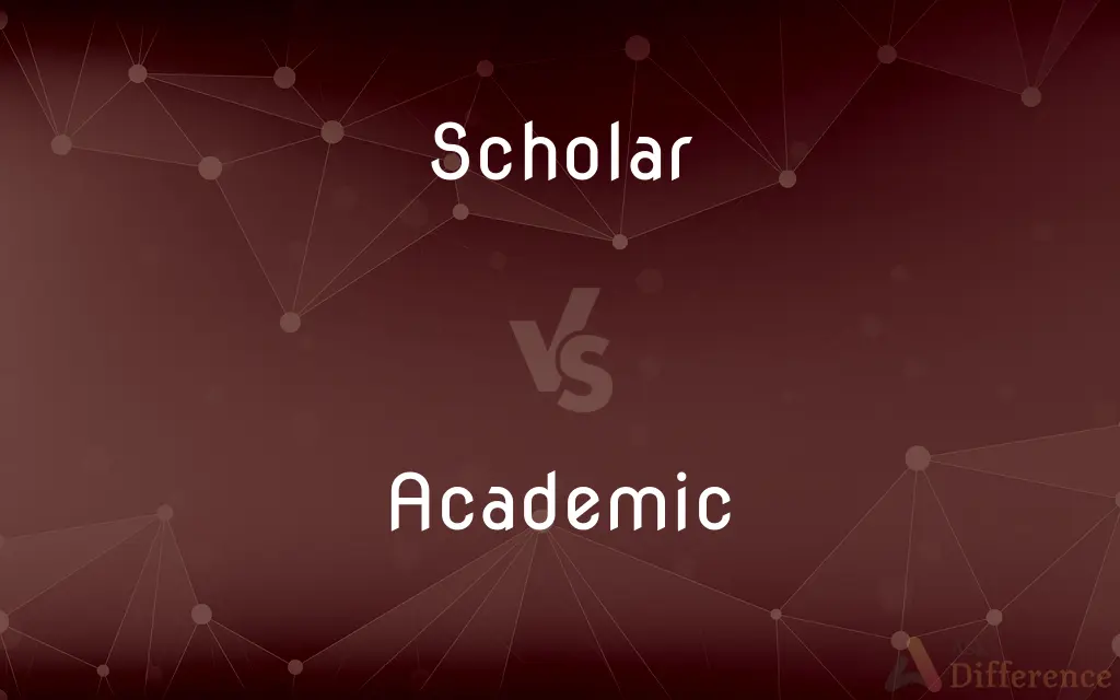 Scholar vs. Academic — What's the Difference?