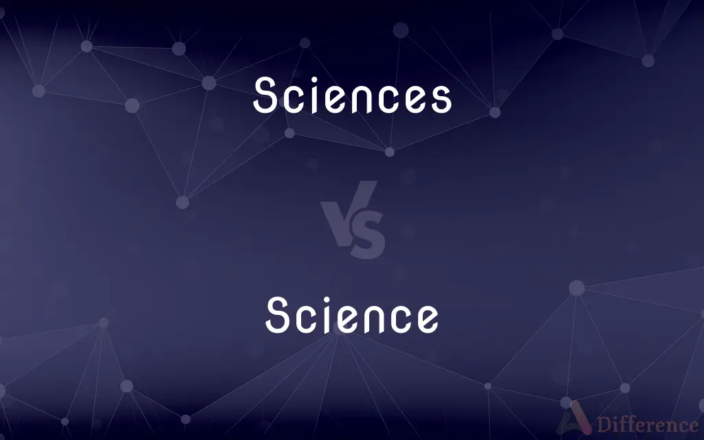 Sciences vs. Science — What's the Difference?