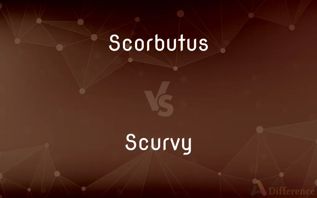 Scorbutus vs. Scurvy — What's the Difference?