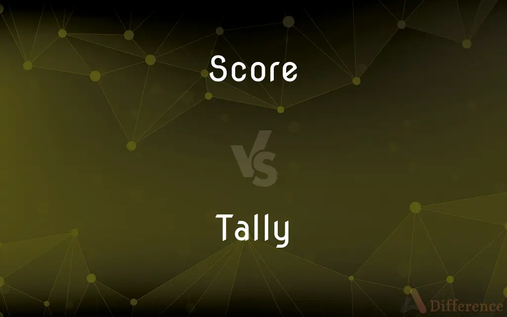 Score vs. Tally — What's the Difference?