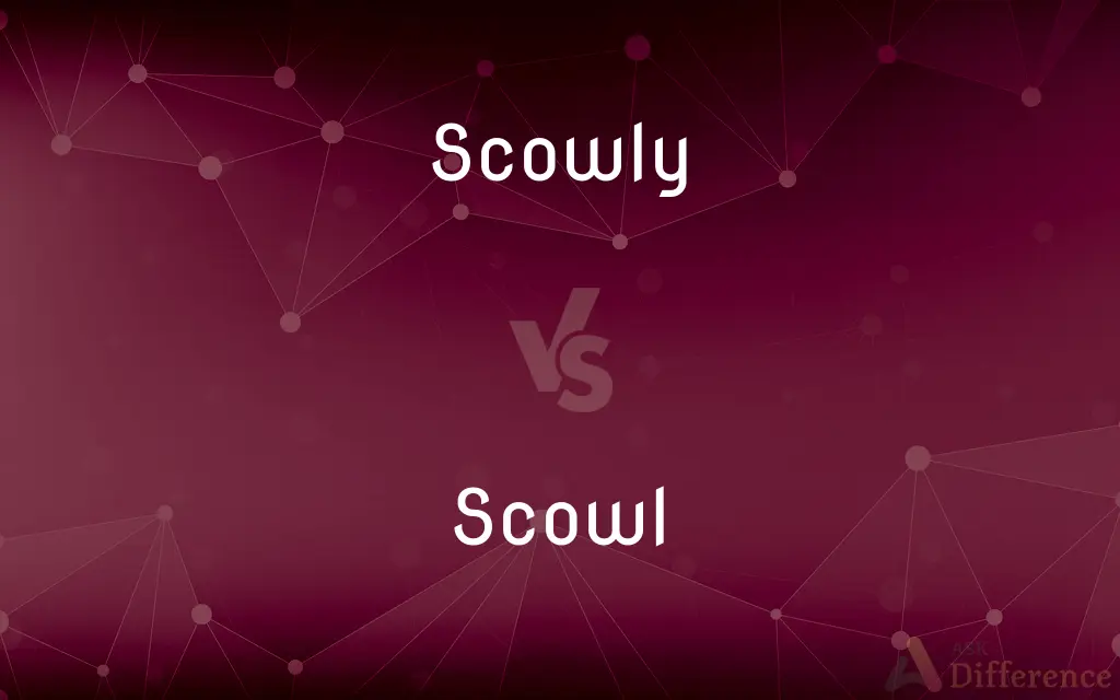 Scowly vs. Scowl — What's the Difference?