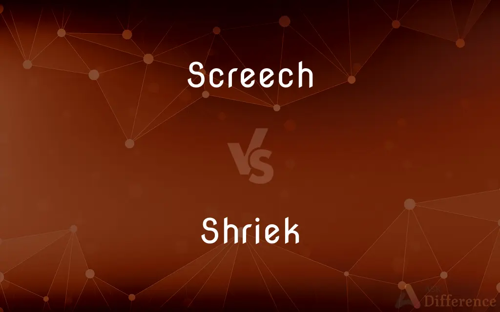 Screech vs. Shriek — What's the Difference?